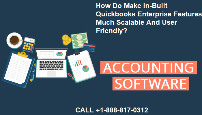 In-Built Quickbooks Enterprise Features Much Scalable And User Friendly?